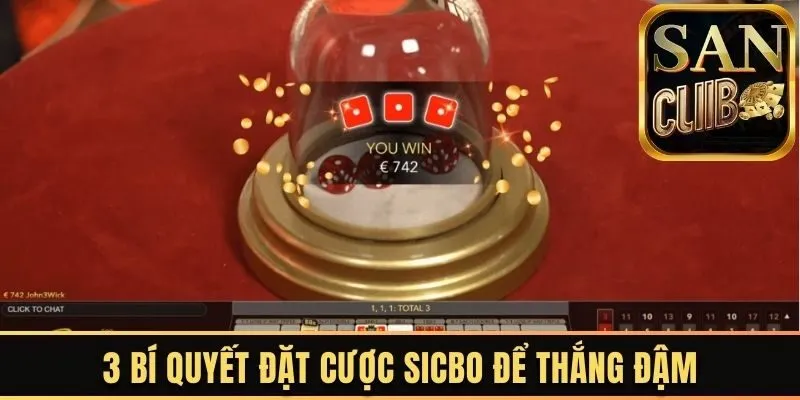3 bí quyết đặt cược Sicbo để thắng đậm