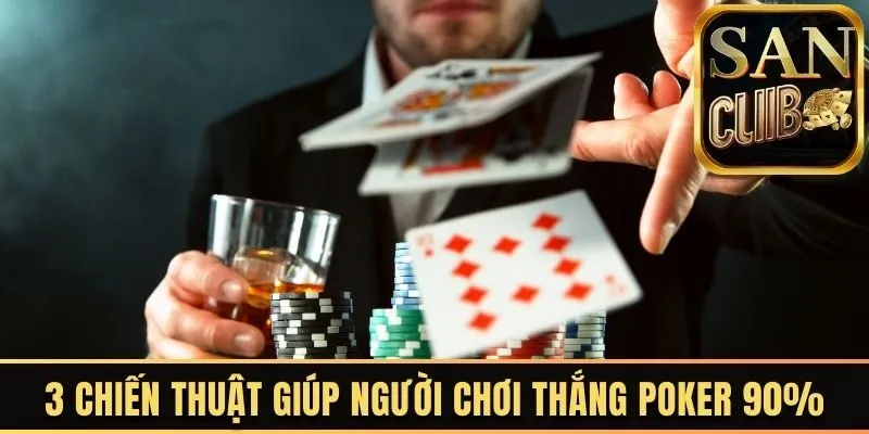 3 chiến thuật giúp người chơi thắng Poker 90%