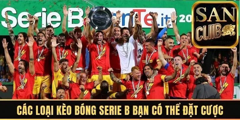 Các loại kèo bóng Serie B bạn có thể đặt cược
