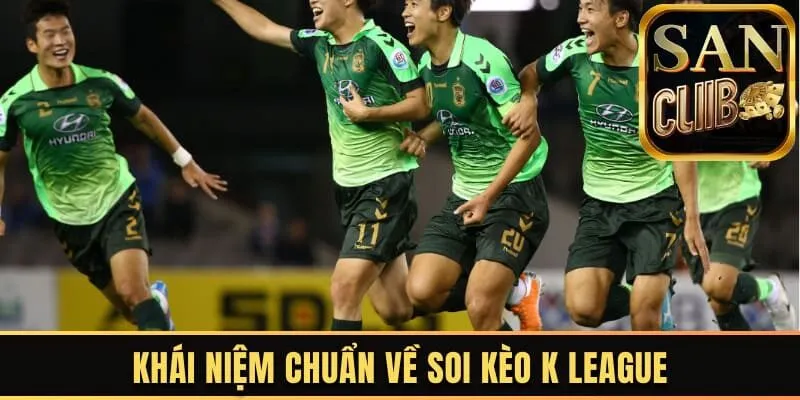 Khái niệm chuẩn về soi kèo K-League