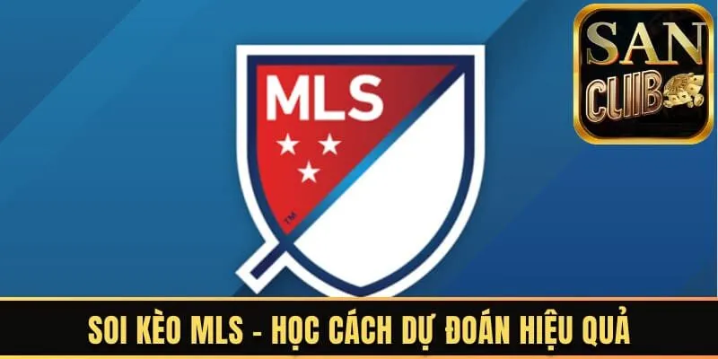 Soi kèo MLS