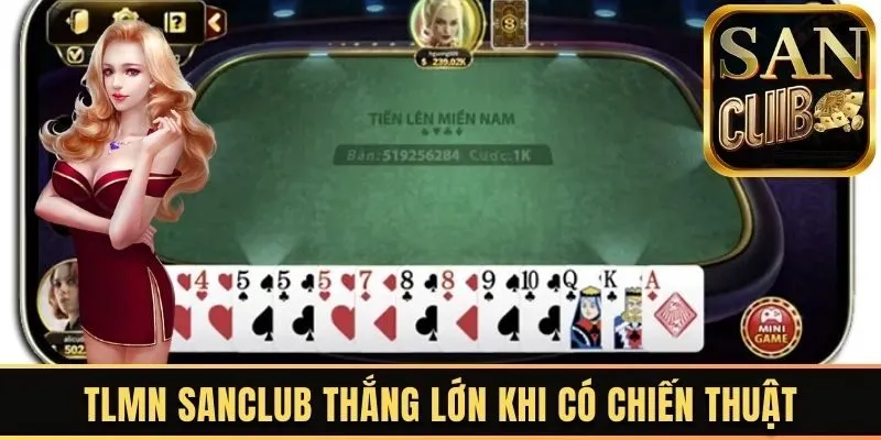 Tiến lên miền nam Sanclub thắng lớn khi có chiến thuật thông minh