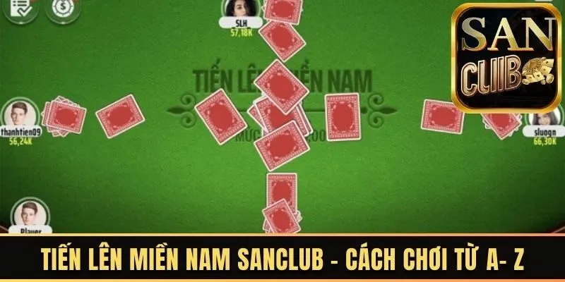 Tiến lên miền nam Sanclub thắng lớn khi có chiến thuật thông minh