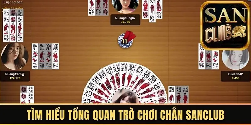 Tìm hiểu tổng quan trò chơi Chắn Sanclub
