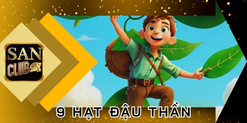 Cách chinh phục giải thưởng của 9 hạt đậu thần