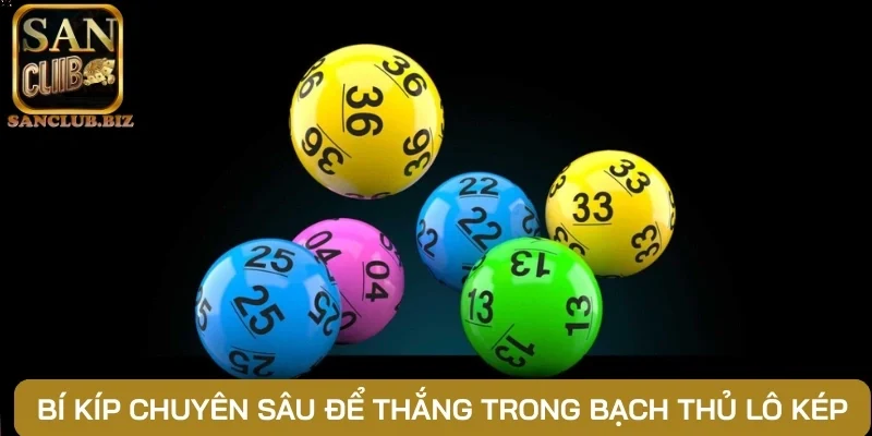 Bí kíp chuyên sâu để thắng trong bạch thủ lô kép
