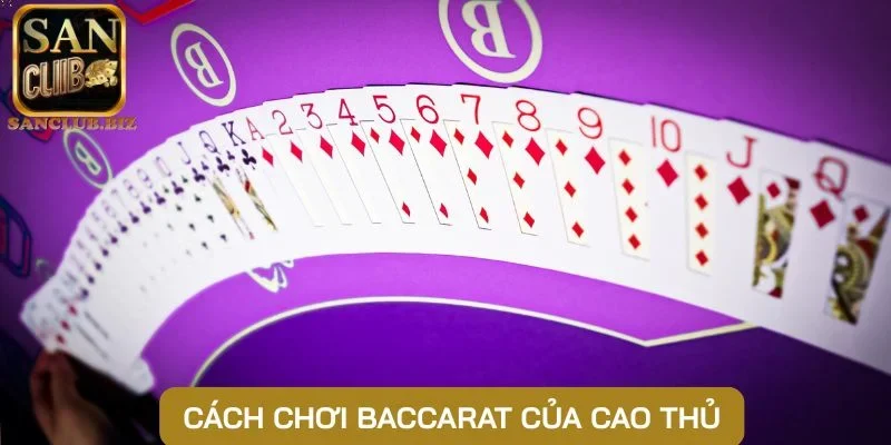 Cách chơi Baccarat của cao thủ