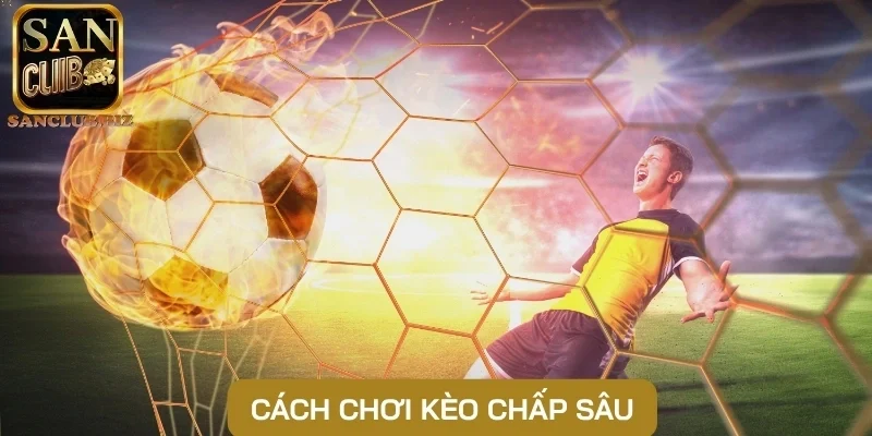 Cách chơi kèo chấp sâu