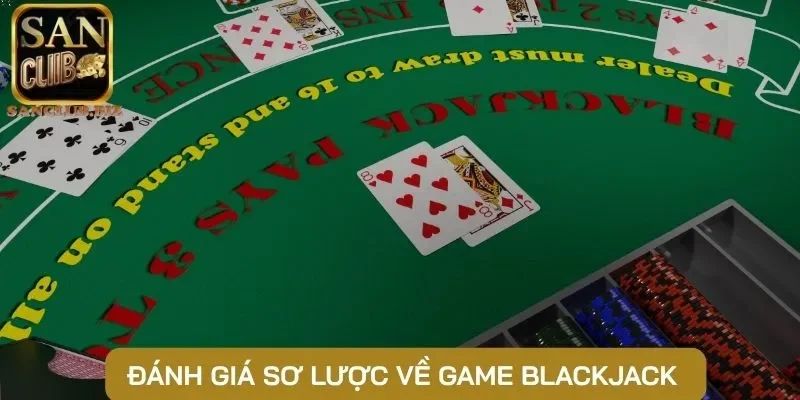 Đánh giá sơ lược về game blackjack 