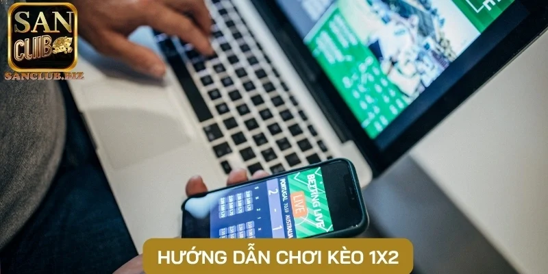 Hướng dẫn chơi kèo 1X2