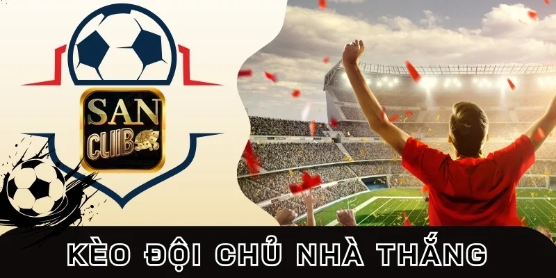 kèo đội chủ nhà thắng