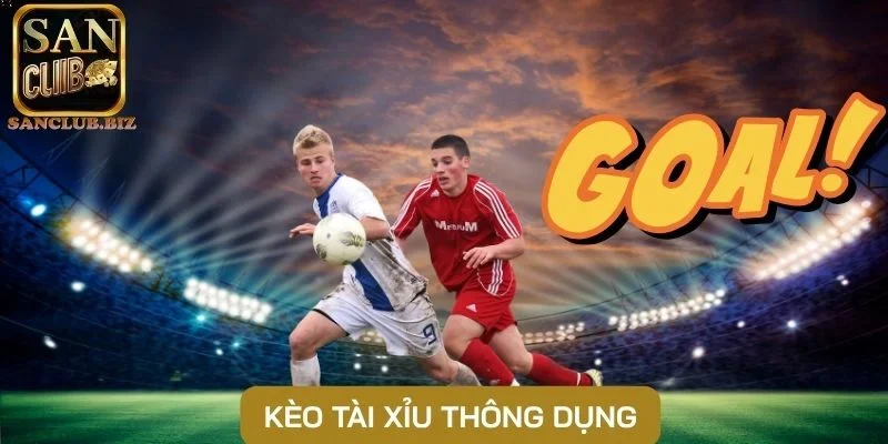 Kèo tài xỉu thông dụng