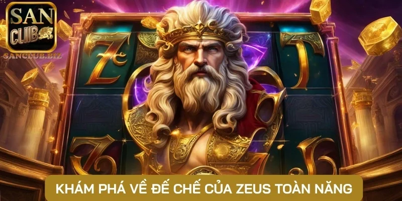 Khám phá về đế chế của Zeus toàn năng