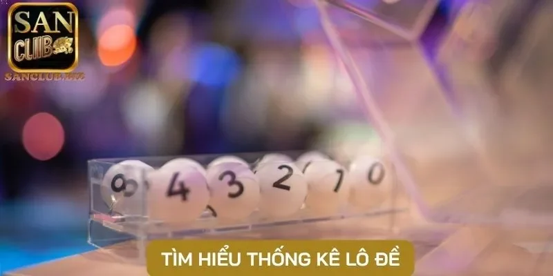 Tìm hiểu thống kê lô đề